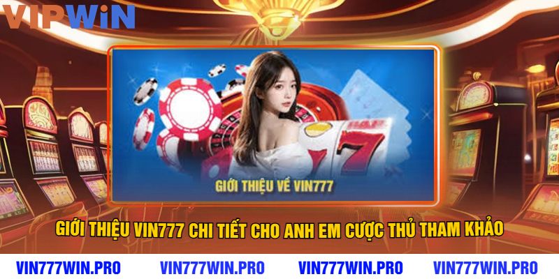Giới thiệu VIN777 chi tiết cho anh em cược thủ tham khảo