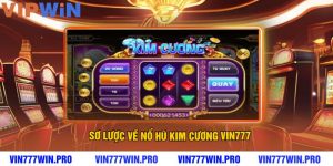 Sơ Lược Về Nổ Hũ Kim Cương​ VIN777