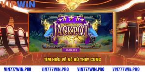 Tìm hiểu về Nổ Hũ Thủy Cung