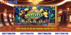 Tổng Quan Về Nổ Hũ Phượng Hoàng VIN777