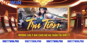 Tổng Quan Về Nổ Hũ Tru Tiên VIN777