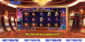 Trò Chơi Nổ Hũ Aladdin Là Gì?